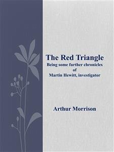 The Red Triangle Being some further chronicles of Martin Hewitt, investigator (eBook, ePUB) - Morrison, Arthur