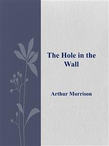 The Hole in the Wall (eBook, ePUB) - Morrison, Arthur