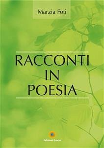 Racconti in poesia (eBook, PDF) - Foti, Marzia