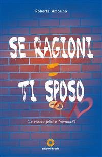 Se ragioni ti sposo (eBook, PDF) - Amorino, Roberta