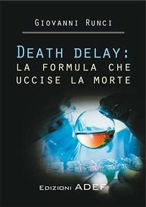 Death delay: la formula che uccise la morte (eBook, PDF) - Runci, Giovanni