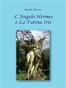 L’Angelo Hermes e La Fatina Iris (eBook, ePUB) - Merino, Mirella