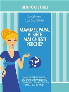 Mamme e Papà, vi siete mai chiesti perché? (eBook, ePUB) - Gilardini, Erica