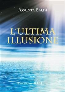 L'Ultima illusione (eBook, PDF) - Baldi, Assunta