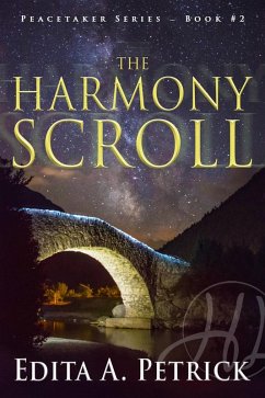 The Harmony Scroll (Book 2 of the Peacetaker Series, #2) (eBook, ePUB) - Petrick, Edita A.