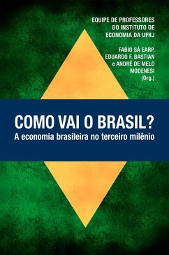 Como vai o Brasil? (eBook, ePUB) - Gonçalves, Reinaldo; de Almeida, Edmar; Bicalho, Ronaldo; Young, Carlos Eduardo Frickman; Serrano, Franklin; Summa, Ricardo; Gentil, Denise Lobato; Araújo, Victor Leonardo de; Saboia, João; Hallak Neto, João; Marinho Martins, João Felippe Cunha; Prado, Luiz Carlos Delorme