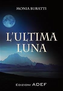 L'ultima Luna (eBook, PDF) - Buratti, Monia