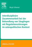 Interdisziplinäre Zusammenarbeit bei der Behandlung von Säuglingen mit Regulationsstörungen im osteopathischen Kontext (eBook, ePUB)