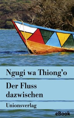 Der Fluss dazwischen (eBook, ePUB) - Thiong'O, Ngugi Wa