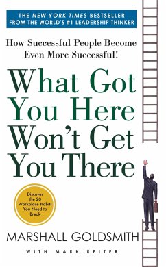 What Got You Here Won't Get You There - Goldsmith, Marshall; Reiter, Mark