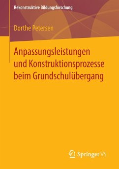 Anpassungsleistungen und Konstruktionsprozesse beim Grundschulübergang - Petersen, Dorthe