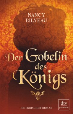 Der Gobelin des Königs / Joanna Stafford Bd.3 - Bilyeau, Nancy