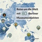 Reise um die Welt mit 80 Berliner Museumsobjekten