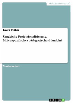 Ungleiche Professionalisierung. Milieuspezifisches pädagogisches Handeln? (eBook, PDF) - Stöber, Laura