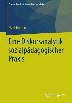 Eine Diskursanalytik sozialpädagogischer Praxis - Humme, Mark