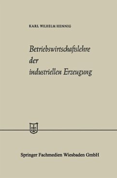 Betriebswirtschaftslehre der industriellen Erzeugung - Hennig, Karl Wilhelm