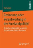 Gesinnung oder Verantwortung in der Russlandpolitik?