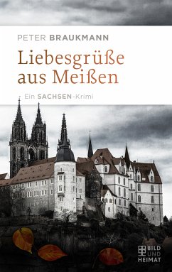 Liebesgrüße aus Meißen (eBook, ePUB) - Braukmann, Peter