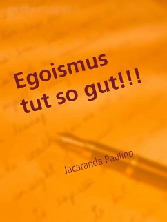 Egoismus tut so gut!!! (eBook, ePUB) - Paulino, Jacaranda