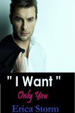 I Want: Only You (I Want: Everything, #3) (eBook, ePUB)