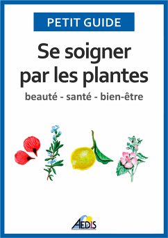 Se soigner par les plantes (eBook, ePUB) - Guide, Petit; Polese, Jean-Marie