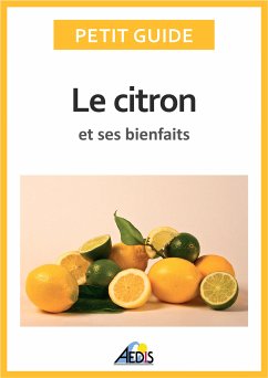 Le citron et ses bienfaits (eBook, ePUB) - Petit Guide