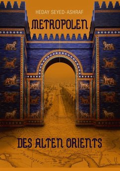 Metropolen des alten Orients (eBook, ePUB) - Seyed-Ashraf, Heday