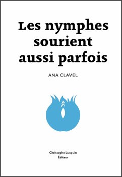 Les Nymphes sourient aussi parfois (eBook, ePUB) - Clavel, Anna