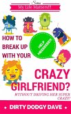 How To Break Up With Your Crazy Girlfriend? Without Driving Her Super Crazy! (My Life Matters!!!, #1) (eBook, ePUB)