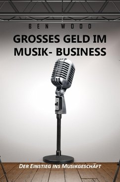 Grosses Geld im Musik Business (eBook, ePUB) - Wood, Ben