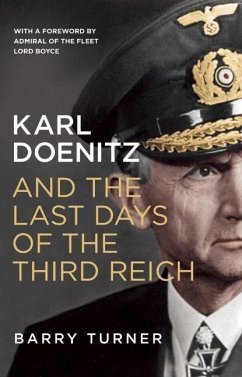 Karl Doenitz and the Last Days of the Third Reich - Turner, Barry