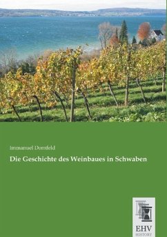 Die Geschichte des Weinbaues in Schwaben - Dornfeld, Immanuel