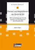 Grenzen und Möglichkeiten der GmbH & Still: Rahmenbedingungen für die typische und die atypische Stille Gesellschaft