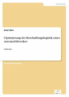 Optimierung der Beschaffungslogistik eines Automobilwerkes - Jörn, Axel