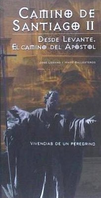 Camino de Santiago II : desde Levante : el Camino del Apóstol - Ballesteros de Camacho, María Teresa; Lozano Alonso, José