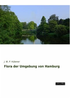 Flora der Umgebung von Hamburg - Hübener, J. W. P.