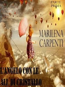 L'angelo con le ali di cristallo (eBook, ePUB) - Carpenti, Marilena; Carpenti, Marilena