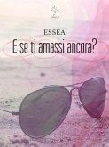 E se ti amassi ancora? (eBook, ePUB)