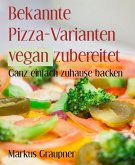 Bekannte Pizza-Varianten vegan zubereitet (eBook, ePUB)