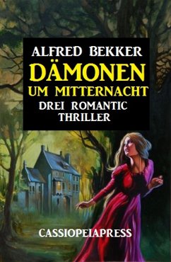 Dämonen um Mitternacht: Drei Romantic Thriller (eBook, ePUB) - Bekker, Alfred