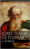 Lord, Teach Us To Pray (eBook, ePUB)