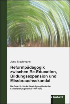 Reformpädagogik zwischen Re-Education, Bildungsexpansion und Missbrauchsskandal - Brachmann, Jens