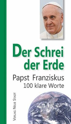 Der Schrei der Erde - Papst Franziskus