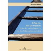 Erfolg ist, was Du machst! Verkaufs- und Erfolgsbuch für den Präsentationsvertrieb