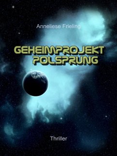 Geheimprojekt Polsprung (eBook, ePUB) - Frieling, Anneliese