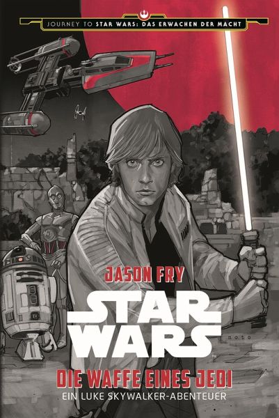 Star Wars: Die Waffe eines Jedi - Ein Luke Skywalker Abenteuer / Journey to  Star … von Jason Fry - Portofrei bei bücher.de