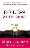 Do Less. Write More.: The Author's Guide to Finding, Hiring and Keeping an Excellent Author Assistant (eBook, ePUB)