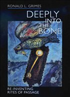 Deeply into the Bone - Grimes, Ronald L.