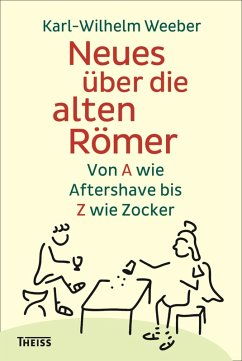 Neues über die alten Römer (eBook, ePUB) - Weeber, Karl-Wilhelm