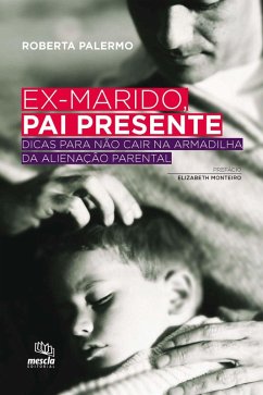 Ex-marido, pai presente (eBook, ePUB) - Palermo, Roberta